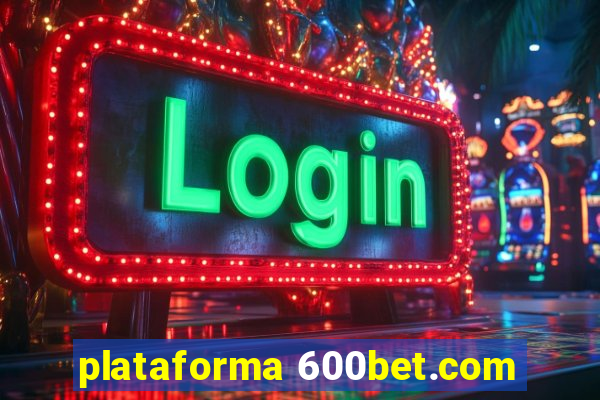 plataforma 600bet.com